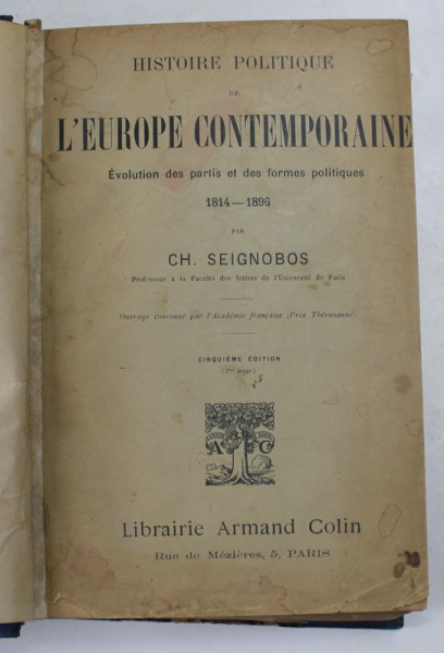 HISTOIRE POLITIQUE de L 'EUROPE CONTEMPORAINE , EVOLUTIONS DES PARTIS ET DES FORMES POLITIQUES 1814 - 1896 par CH. SEIGNOBOS , 1908