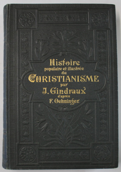 HISTOIRE POPULAIRE ET ILLUSTREE DE CHRISTIANISME par JULES GINDRAUX , 1901