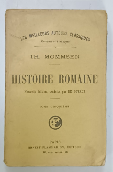 HISTOIRE ROMAINE par TH. MOMMSEN , TOME CINQUIEME , 1920, PREZINTA URME DE UZURA