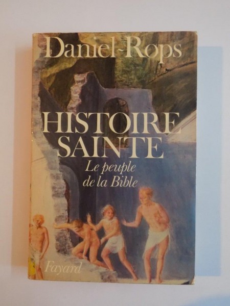 HISTOIRE SAINTE , LE PEUPLE DE LA BIBLE de DANIEL ROPS