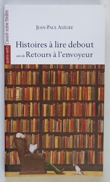 HISTOIRES A LIRE DEBOUT SUIVI DE RETOURS A L ' ENVOYEUR par JEAN - PAUL ALEGRE , 2020