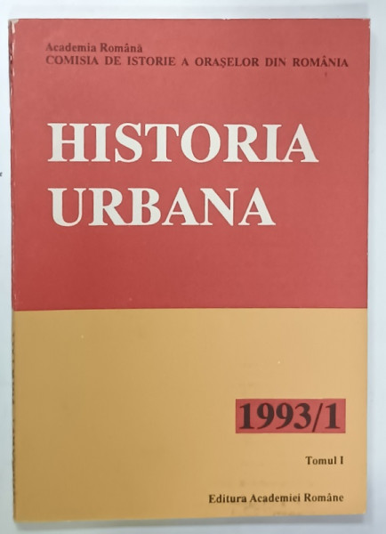 HISTORIA URBANA , TOMUL I , 1 / 1993