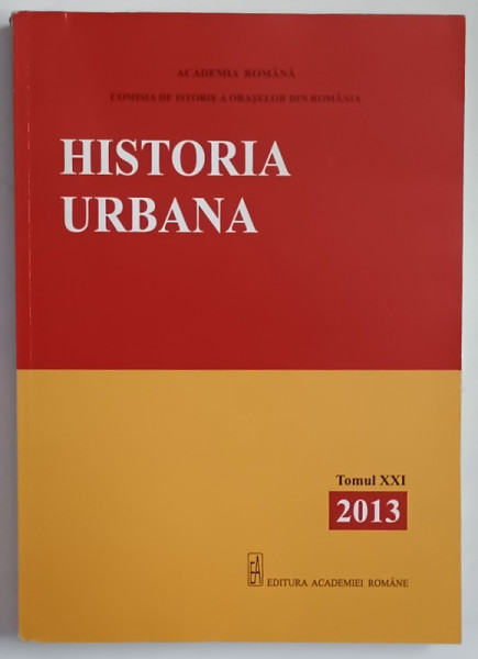 HISTORIA URBANA , TOMUL XXI , 2013