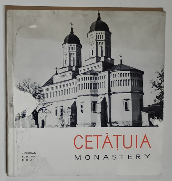 HISTORICAL MONUMENTS A POCKET GUIDE , CETATUIA MONASTERY by N. GRIGORAS , 1966