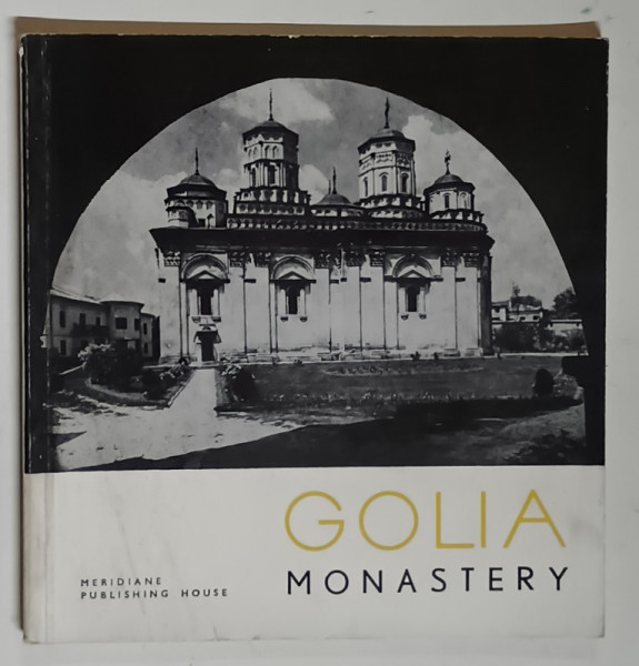 HISTORICAL MONUMENTS A POCKET GUIDE , GOLIA MONASTERY by RADU POPA , 1966