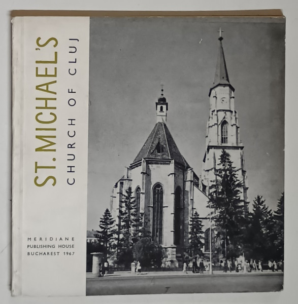 HISTORICAL MONUMENTS A POCKET GUIDE , ST. MICHAEL ' S CHURCH OF CLUJ by VIORICA MARICA , 1967