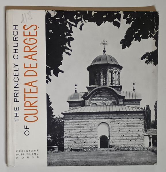 HISTORICAL MONUMENTS A POCKET GUIDE , THE PRINCELY CHURCH OF CURTEA DE ARGES by MARIA ANA MUSICESCU and GRIGORE IONESCU , 1967