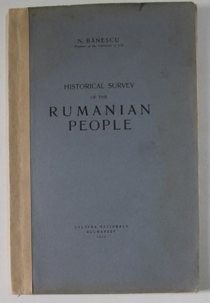 HISTORICAL SURVEY OF THE RUMANIAN PEOPLE de N.BANESCU,BUCURESTI 1926 , COTORUL ESTE LIPIT CU SCOCI