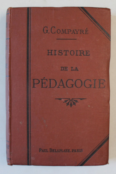 HISTORIE DE LA PEDAGOGIE par GABRIEL COMPAYRE , 1917