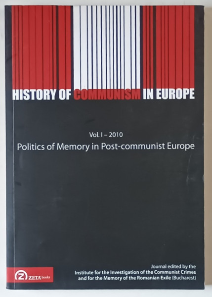 HISTORY OF COMMUNISM IN EUROPE , POLITICS OF MEMORY IN POST - COMMUNIST EUROPE , VOLUME I , 2010