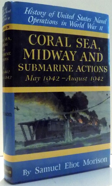 HISTORY OF UNITED STATES, NAVAL OPERATIONS IN WORLD WAR II, CORAL SEA, MIDWAY AND SUBMARINE ACTIONS, MAY 1942-AUGUST 1942 by SAMUEL ELIOT MORISON, VOL IV , 2001