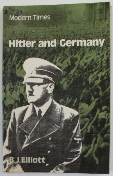 HITLER AND GERMANY By B.J. ELLIOTT , 1976 , PREZINTA MICI INSEMNARI SI ...