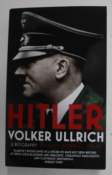 HITLER by VOLKER ULLRICH , A BIOGRAPHY - VOLUME II - DOWNFALL 1929 -1945,  APARUTA  2021