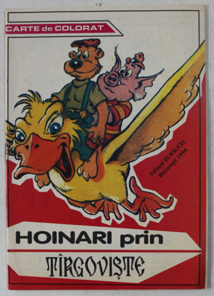 HOINARI PRIN TARGOVISTE  - CARTE DE COLORAT , desene si text de SORIN ANGHEL , 1994