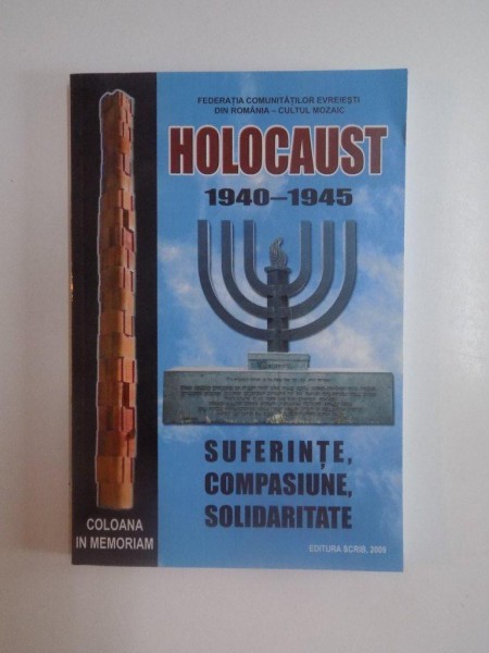 HOLOCAUST (1940 - 1945) , SUFERINTE , COMPASIUNE , SOLIDARITATE , 2009