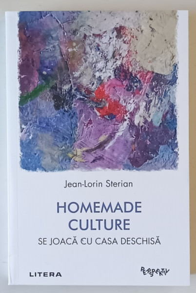 HOMEMADE CULTURE , SE JOACA CU CASA DESCHISA de JEAN - LORIN STERIAN , 2025