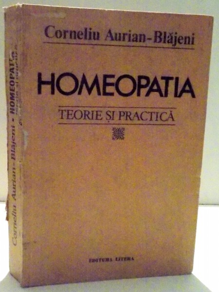 HOMEOPATIA TEORIE SI PRACTICA BUCURESTI 1985-DR.CORNELIU AURELIAN BLAJENI