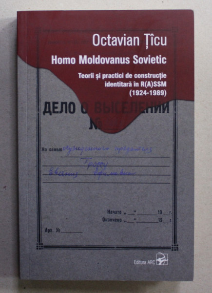 HOMO MOLDOVANUS SOVIETIC - TEORII SI PRACTICI DE CONSTRUCTIE IDENTITARA IN R(A)SSM -1924 - 1989 de OCTAVIAN TICU , 2018 , DEDICATIE *