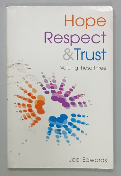 HOPE , RESPECT and TRUST , VALUING THESE THREE by JOEL EDWARDS , 2004