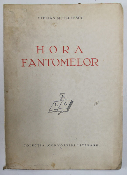 HORA FANTOMELOR de STELIAN METZULESCU , EDITIA I , ANII ' 30 , PREZINTA HALOURI DE APA *