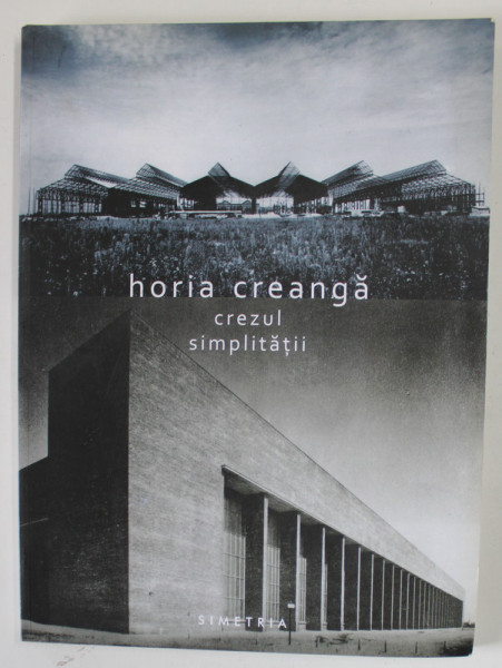 HORIA CREANGA  1892-1943,  CREZUL SIMPLITATII de MILITZA SION , 2012