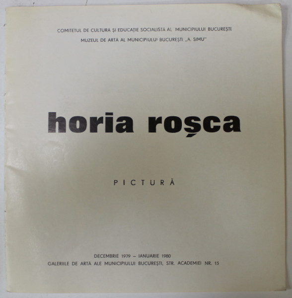 HORIA ROSCA , PICTURA , CATALOG DE EXPOZITIE , 1979-1980