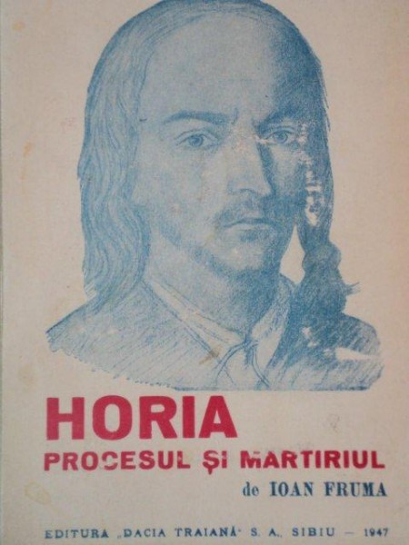 HORIA.PROCESUL SI MARTIRIUL de IOAN FRUMA  1947