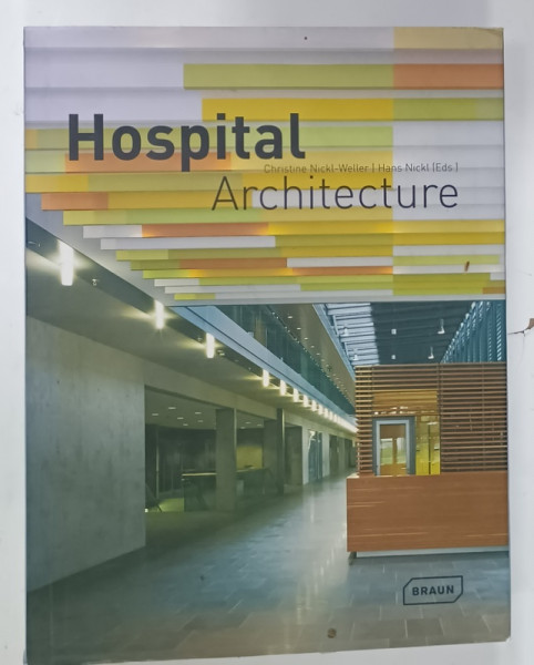 HOSPITAL  ARCHITECTURE by CHRISTINE NICKL - WELLER and HANS NICKL ,  2007