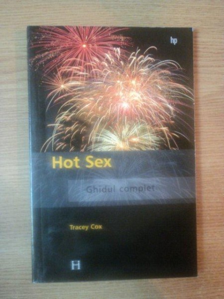 HOT SEX . GHIDUL COMPLET de TRACEY COX , 2004