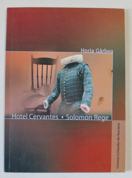 HOTEL CERVANTES / SOLOMON REGE , TEATRU de HORIA GARBEA , 2004 , DEDICATIE *
