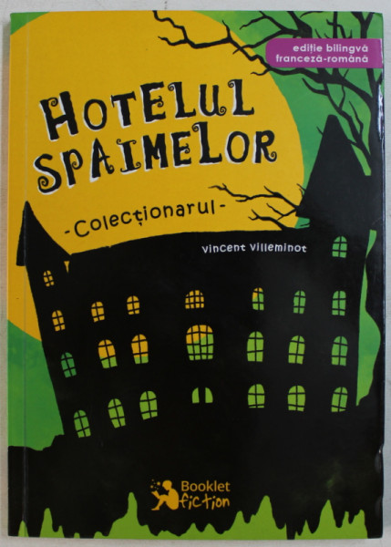 HOTELUL SPAIMELOR - COLECTIONARUL de VINCENT VILLEMINOT , ilustratii de JOELLE DREIDEMY , EDITIE BILINGVA ROMANA - FRANCEZA , 2018