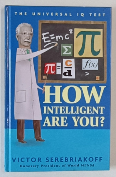 HOW INTELLIGENT ARE YOU ? THE UNIVERSAL IQ TEST by VICTOR SEREBRIAKOFF , 2014