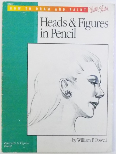 HOW TO DRAW AND PAINT :  HEADS & FIGURES IN PENCIL  by WILLIAM F. POWELL , 1997