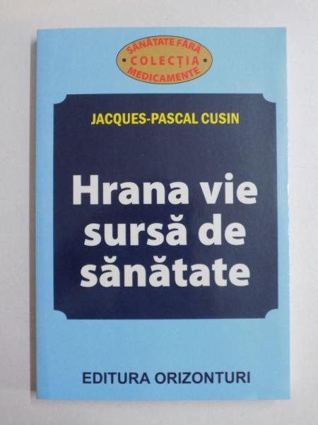 HRANA VIE SURSA DE SANATATE de JACQUES PASCAL CUSIN 2013