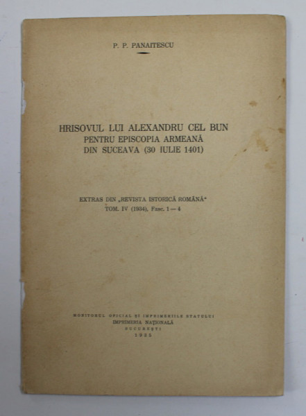 HRISOVUL LUI ALEXANDRU CEL BUN PENTRU EPISCOPIA ARMEANA DIN SUCEAVA . 30 IULIE 1401  de P.P. PANAITESCU , 1935