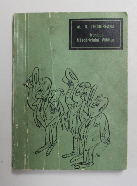 HRONICUL MASCARICIULUI VALATUC de AL. O TEODOREANU , 1968 , FORMAT MIC