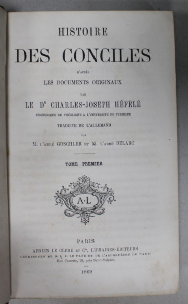 HSITOIRE DES CONCILES D 'APRES LES DOCUMENTS ORIGINAUX par CHARLES - JOSEPH  HEFELE , TOME PREMIER , 1869