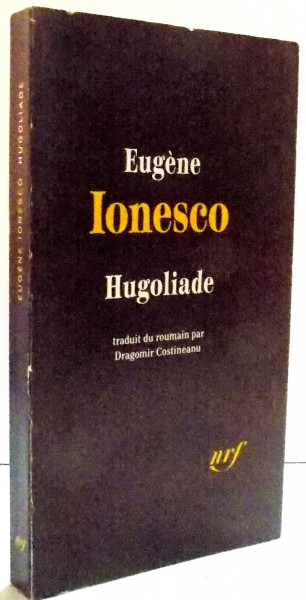 HUGOLIADE TRADUIT DU ROUMAIN PAR DRAGOMIR COSTINESCU , 1982