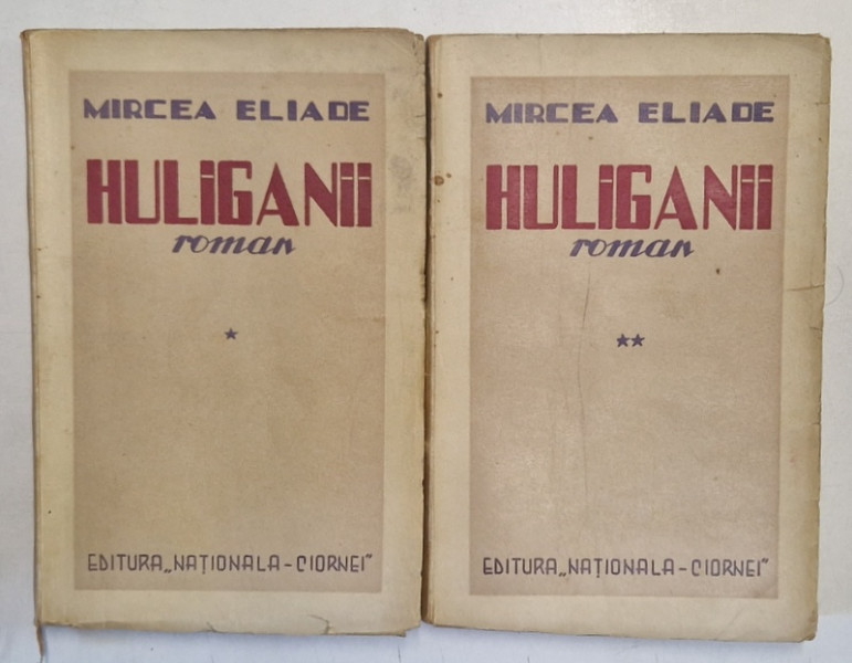HULIGANII, VOLUMELE I - II de MIRCEA ELIADE - BUCURESTI, 1935