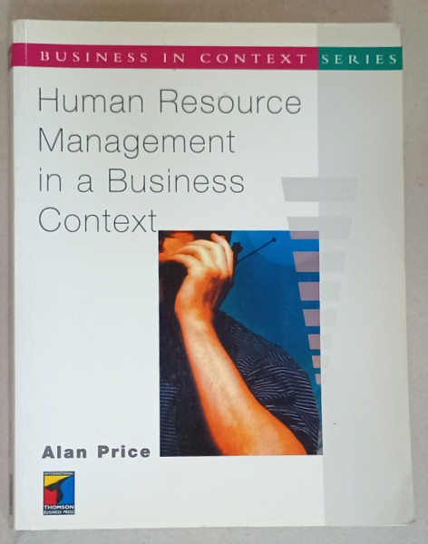 HUMAN RESOURCE MANAGEMENT IN A BUSINESS CONTEXT by ALAN PRICE , 1997