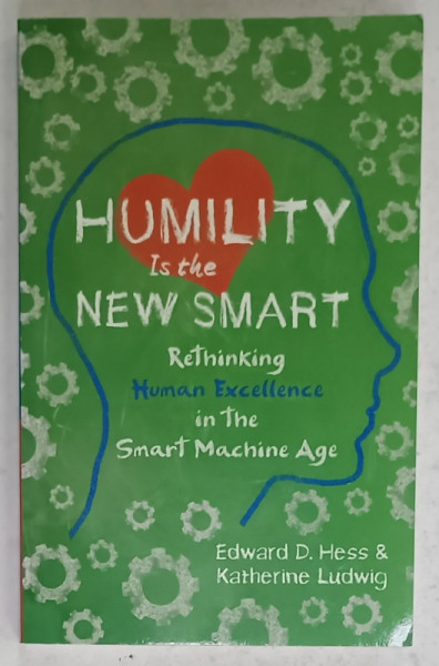 HUMILITY IS THE NEW SMART by EDWARD D. HESS and KATHERINE LUDWIG , 2017