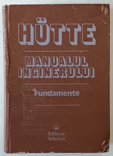 HUTTE , MANUALUL INGINERULUI , FUNDAMENTE , 1995 *PREZINTA URME DE UZURA