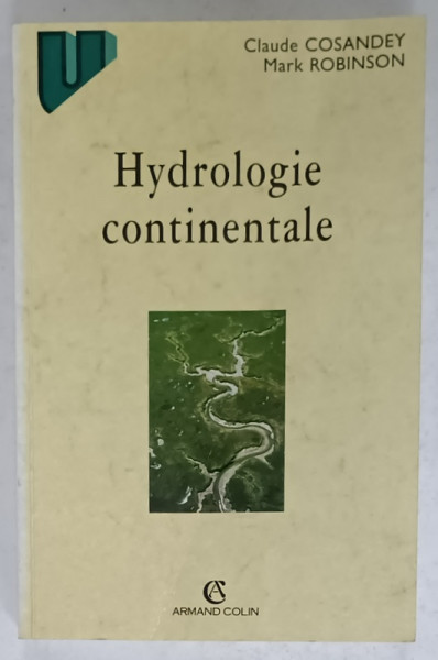HYDROLOGIE CONTINENTALE par CLAUDE COSANDEY et MARK ROBINSON , 2000, DEDICATIE *