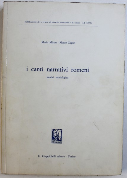 I CANTI NARRATIVI ROMENI  - ANALISI SEMIOLOGICA di MARIN MINCU e MARCO CUGNO , 1977