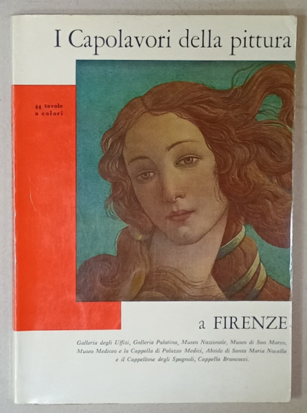 I CAPOLAVORI DELLA PITTURA  A FIRENZE , 44 TAVOLE A COLORI , TEXT IN LIMBA ITALIANA , 1956