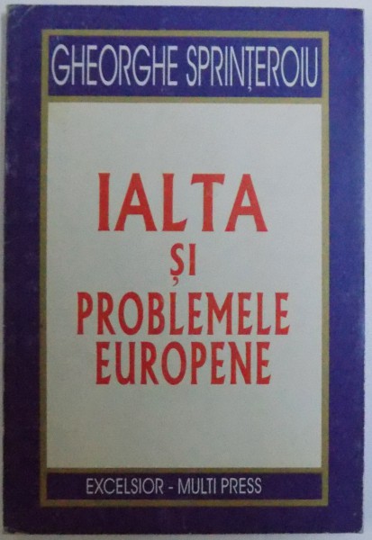 IALTA SI  PROBLEMELE  EUROPENE de GHEORGHE SPRINTEROIU , 1966