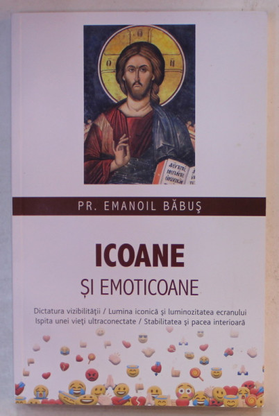 ICOANE SI EMOTICOANE de PR. EMANOIL BABUS , DICTATURA VIZIBILITATII , 2022