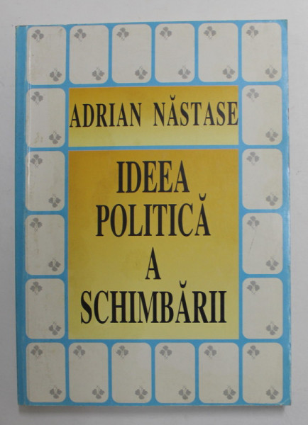 IDEEA POLITICA A SCHIMBARII de ADRIAN NASTASE , 1996