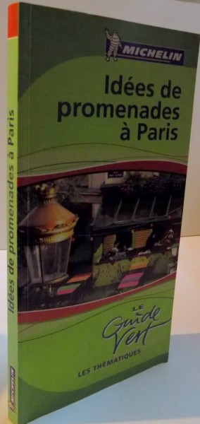 IDEES DE PROMENADES A PARIS, LE GUIDE VERT, 2006