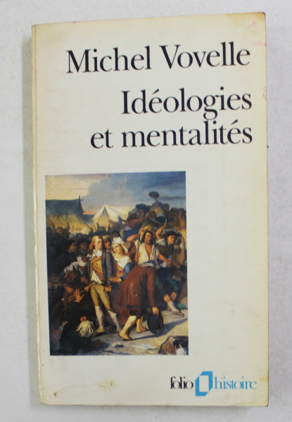 IDEOLOGIES ET MENTALITES par MICHEL VOVELLE , 1982